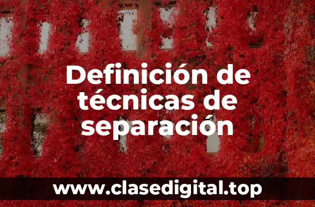Definición de técnicas de separación