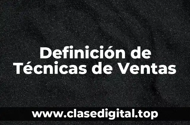 Definición de Técnicas de Ventas