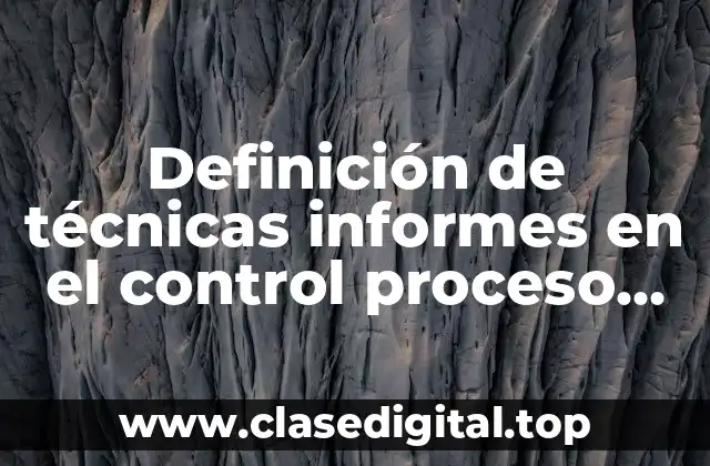 Definición de técnicas informes en el control proceso administrativo