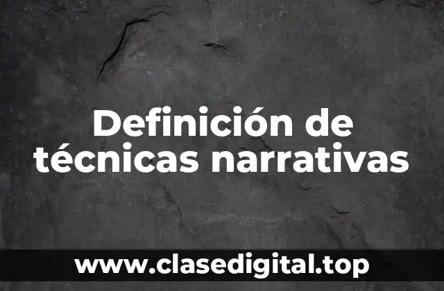 Definición de técnicas narrativas