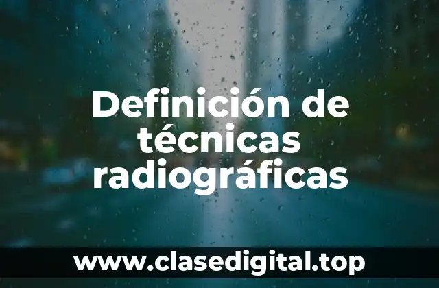 Definición de técnicas radiográficas