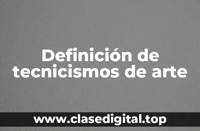 Definición de tecnicismos de arte