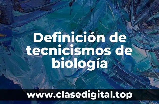 Definición de tecnicismos de biología