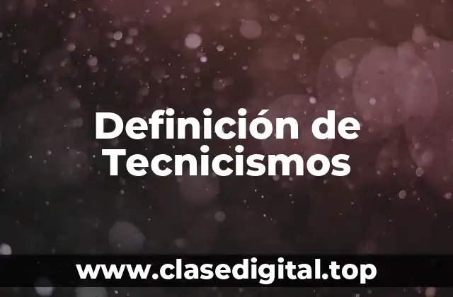 Definición de Tecnicismos