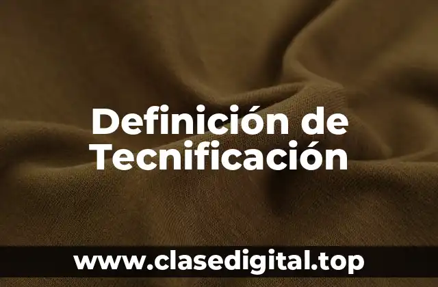 Definición de Tecnificación
