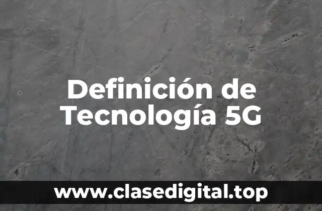 Definición de Tecnología 5G