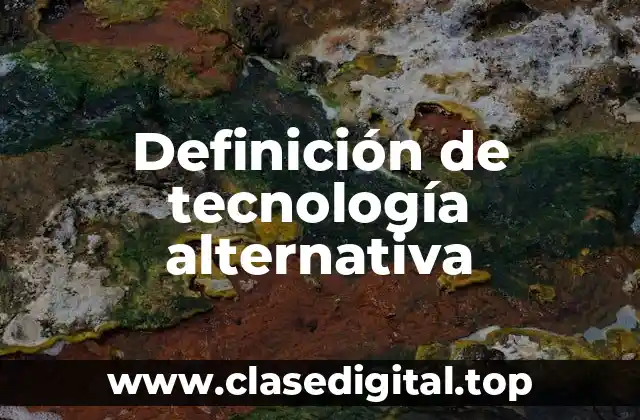 Definición de tecnología alternativa