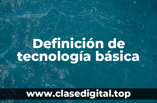 Definición de tecnología básica