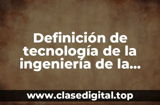 Ejemplos de tecnología de la ingeniería de la calidad