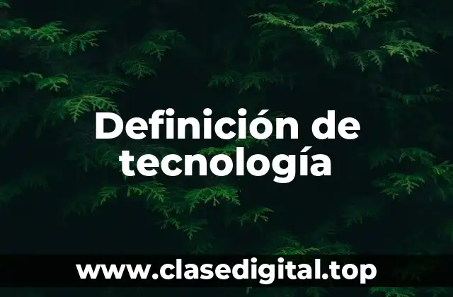 Definición técnica de tecnología