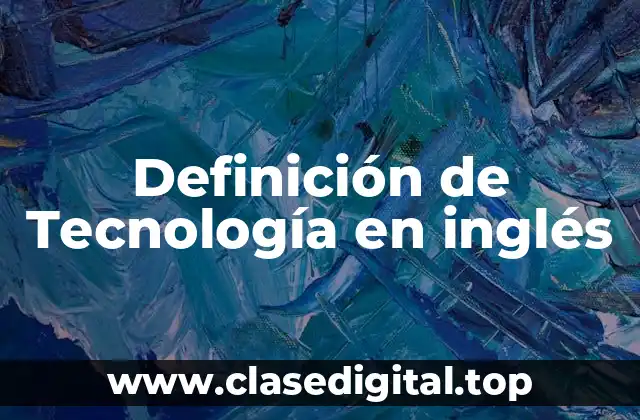Definición de Tecnología en inglés