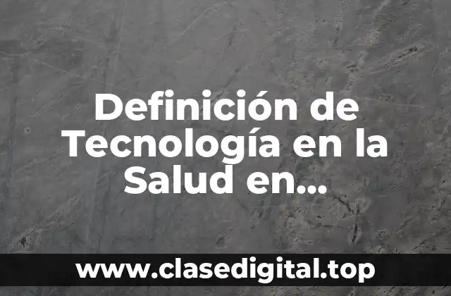 Definición de Tecnología en la Salud en Enfermedades Infecciosas
