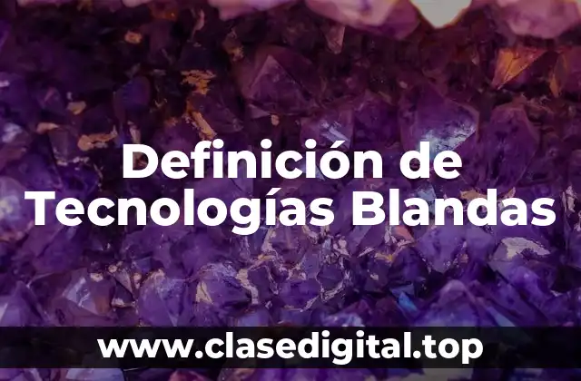 Definición de Tecnologías Blandas