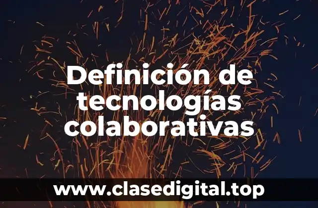 Definición de tecnologías colaborativas