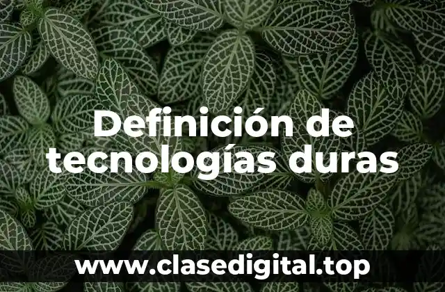 Definición de tecnologías duras