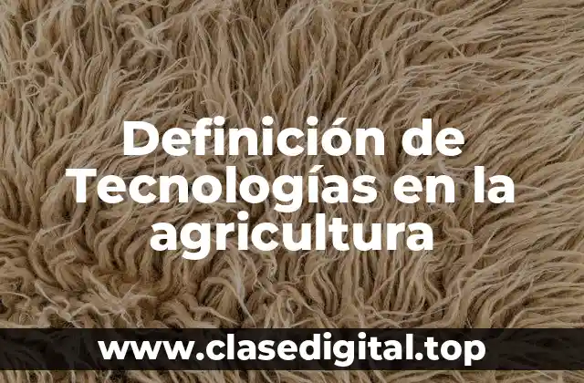 Definición de Tecnologías en la agricultura