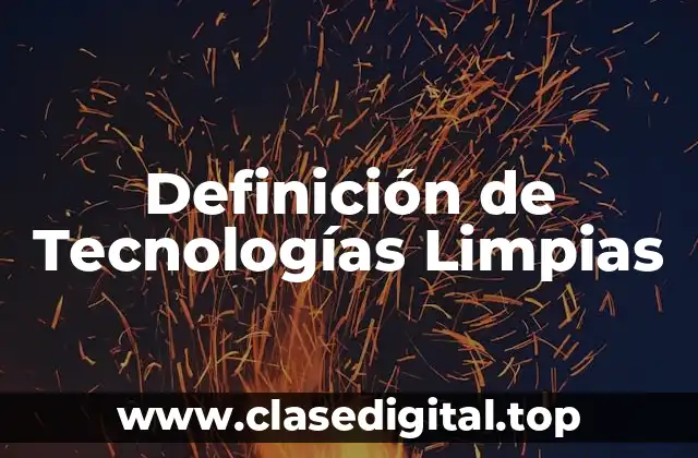 Definición de Tecnologías Limpias