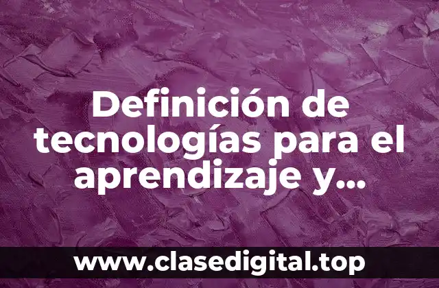 Definición de tecnologías para el aprendizaje y comprensión