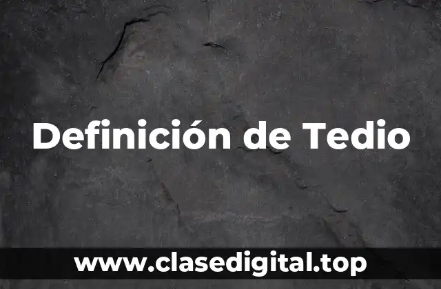 Definición de Tedio