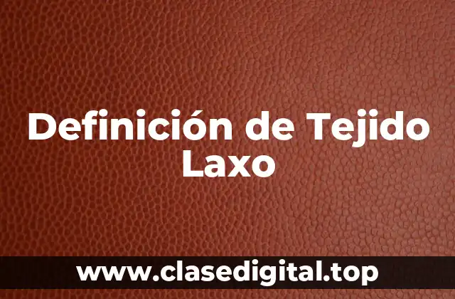 Definición de Tejido Laxo