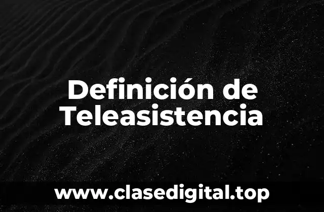 Definición de Teleasistencia