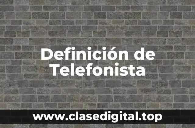 Definición de Telefonista