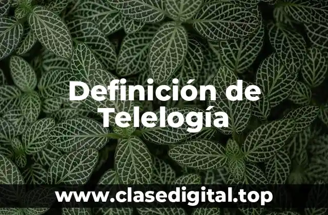 Definición de Telelogía