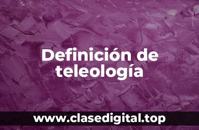 Definición de teleología