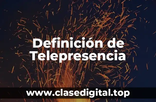 Definición de Telepresencia