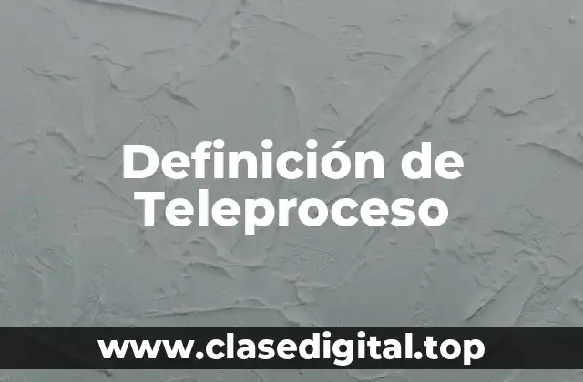 Definición de Teleproceso