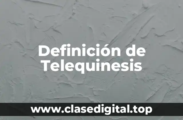 Definición de Telequinesis