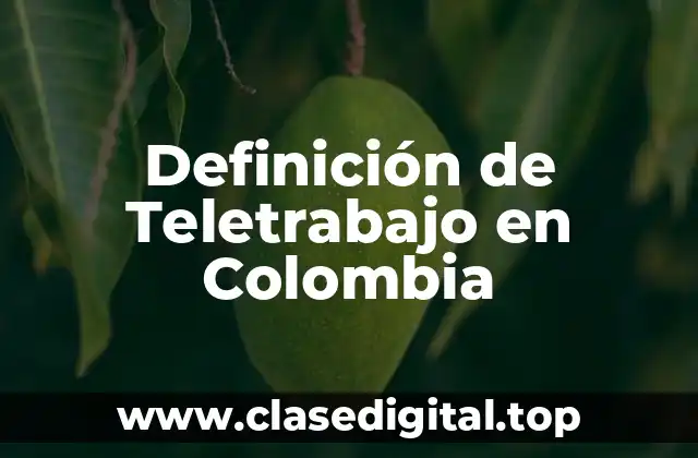 Definición de Teletrabajo en Colombia