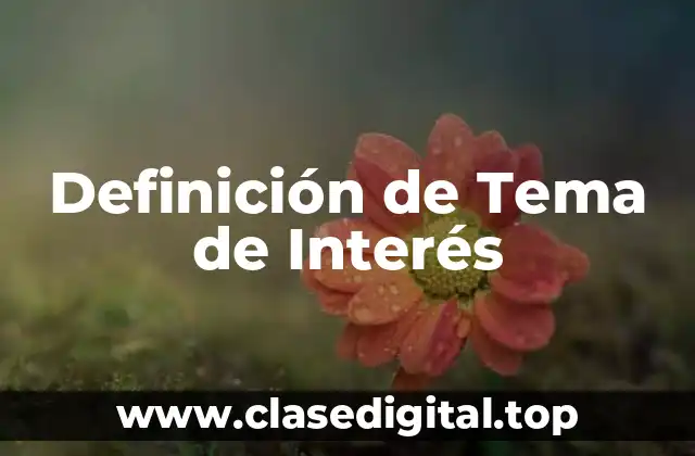 Definición de Tema de Interés