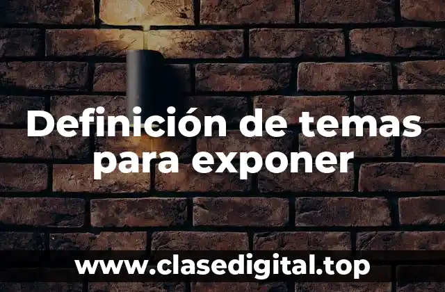 Definición de temas para exponer