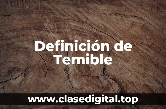Definición de Temible