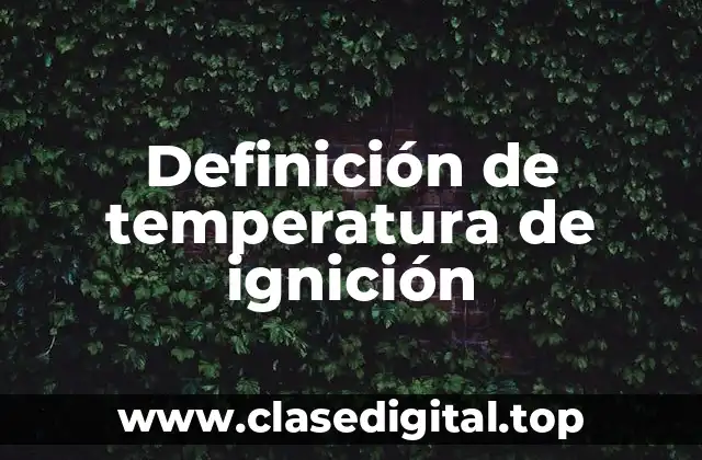 Definición de temperatura de ignición