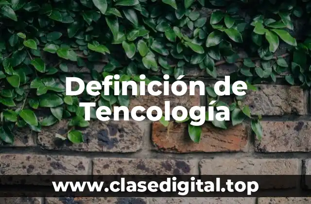 Definición de Tencología