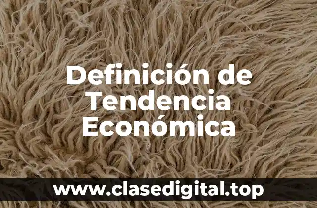 Definición técnica de Tendencia Económica