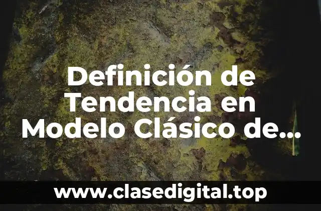 Definición de Tendencia en Modelo Clásico de Serie de Tiempo