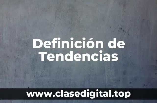Definición de Tendencias