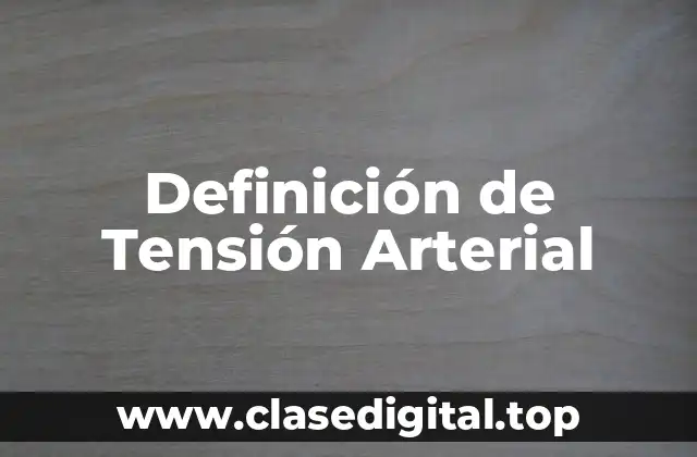 Definición técnica de tensión arterial