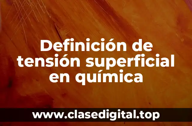 Ejemplos de tensión superficial en química