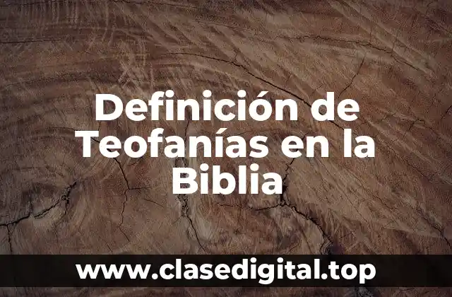 Definición de Teofanías en la Biblia