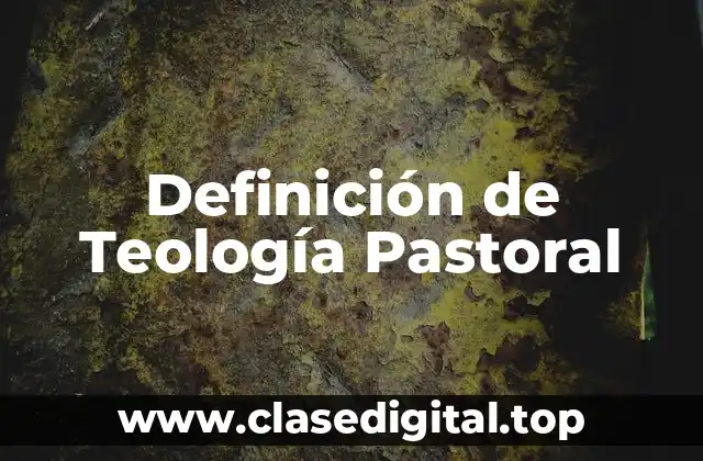 Definición de Teología Pastoral