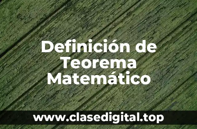 Definición de Teorema Matemático