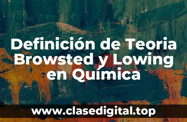 Definición técnica de Teoría Browsted-Lowry