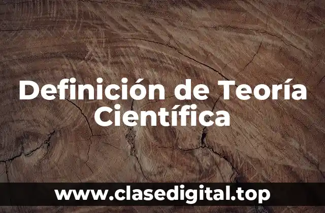 Definición de Teoría Científica