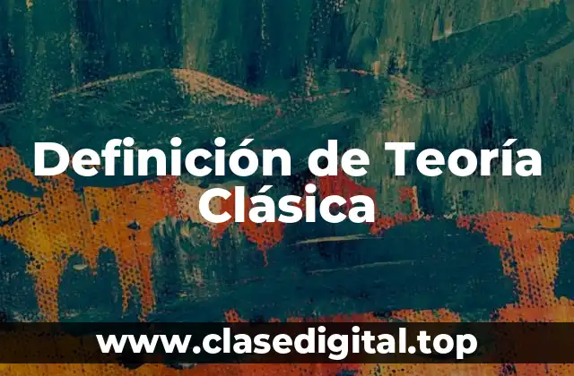 Definición de Teoría Clásica