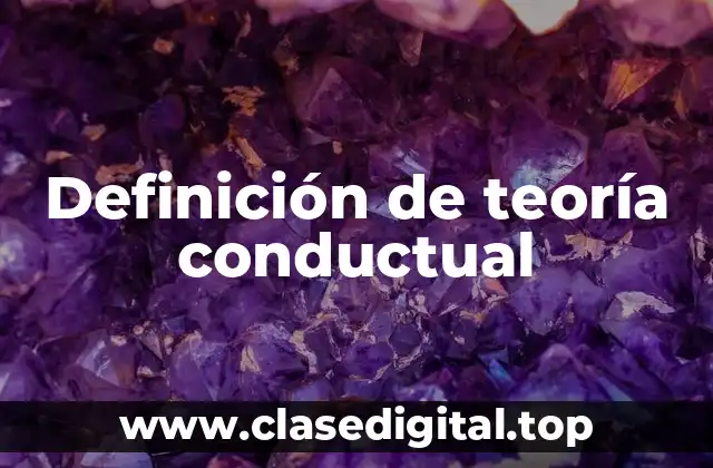 Definición de teoría conductual