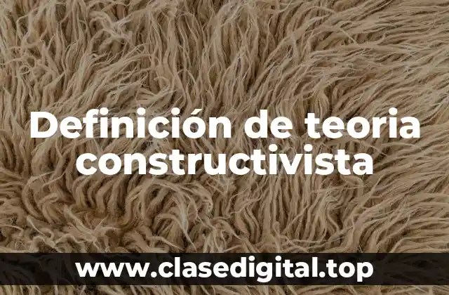 Definición de teoria constructivista